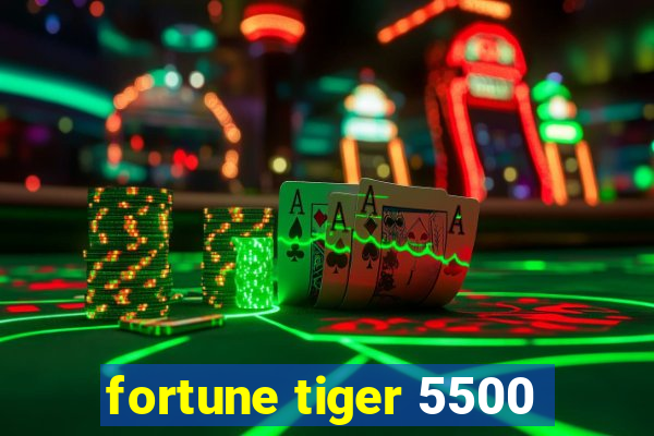 fortune tiger 5500